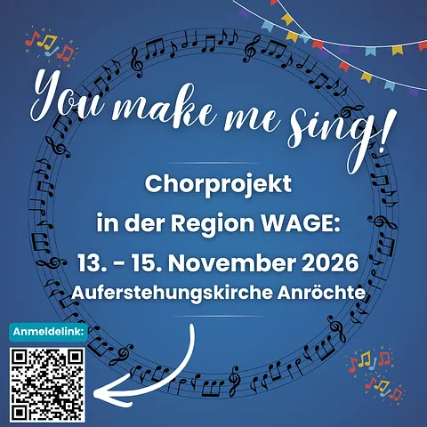 You make me sing! Chorprojekt in der Region WAGE: 13-15.11.2026 Auferstehungskirche Anröchte